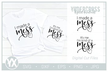 Mommy and Me SVG Bundle - I Made a Mess & I'm Kind of a Mess