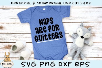 Naps Are For Quitters Funny Baby SVG