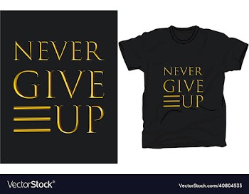 never give up t-shirt template