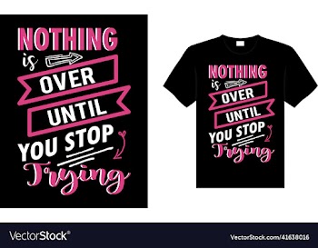 nothing is over until you stop trying