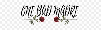 One Bad Madre - Garden Roses
