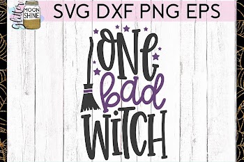 One Bad Witch SVG DXF PNG EPS Cutting Files