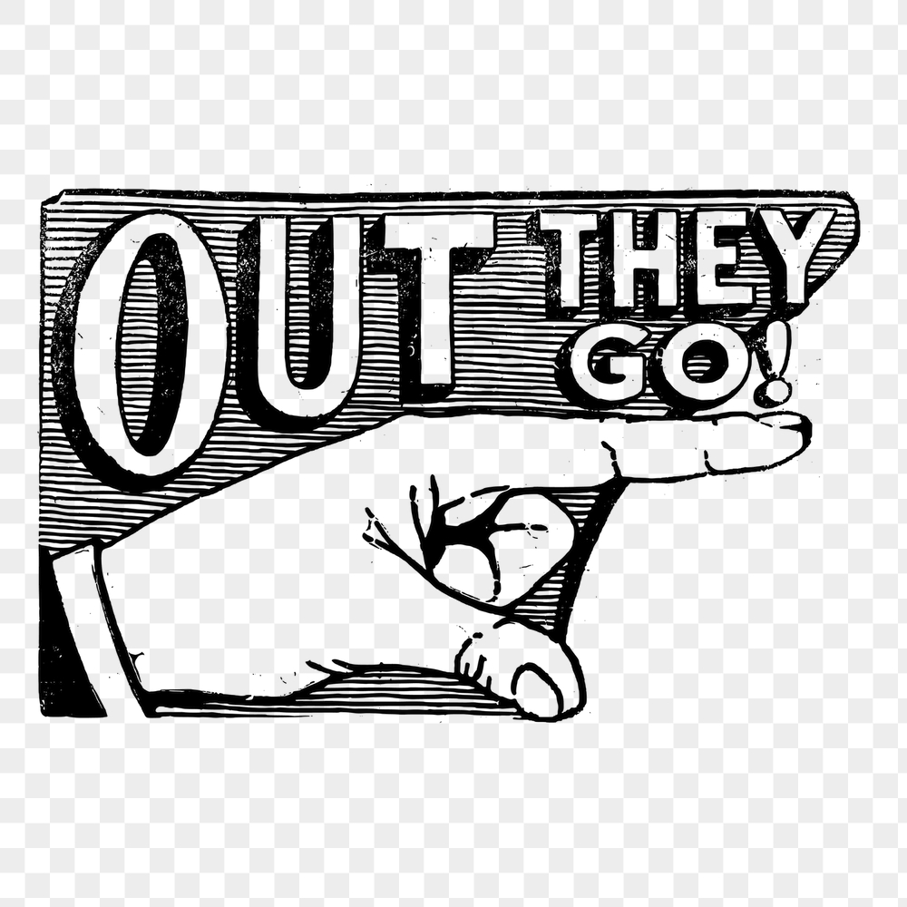 Out they go png sticker, | Free PNG - rawpixel