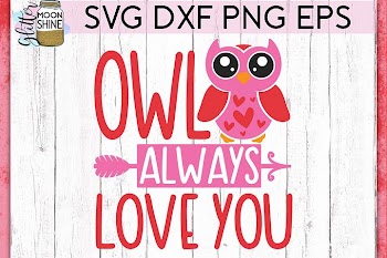 Owl Always Love You SVG DXF PNG EPS Cutting Files