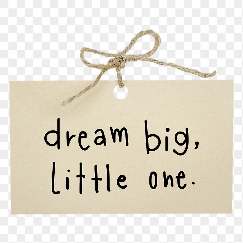 Png dream big, little one | Free PNG - rawpixel