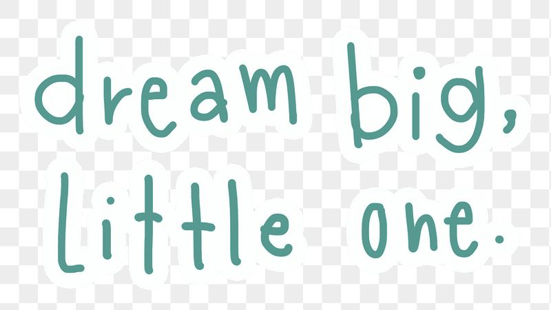 Png dream big, little one | Free PNG - rawpixel