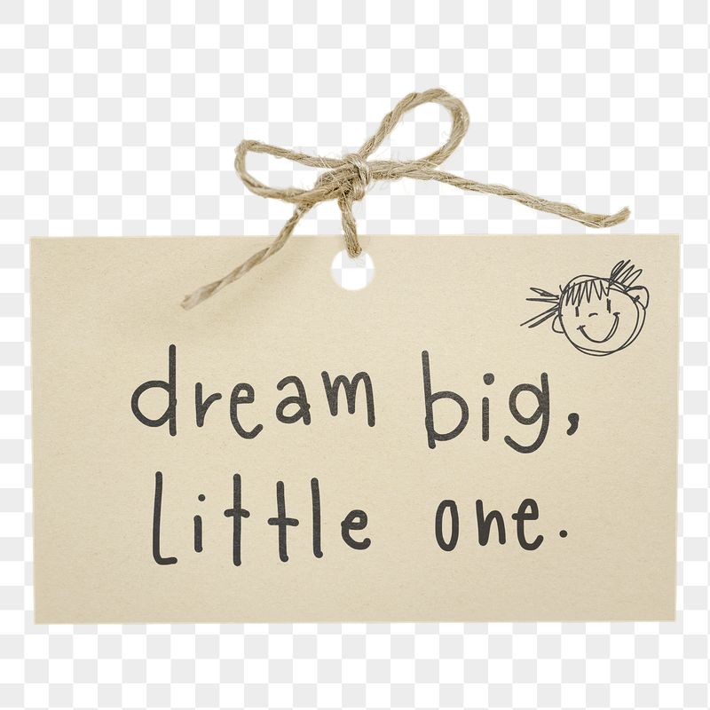 Png dream big, little one | Free PNG - rawpixel