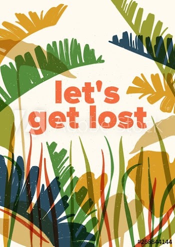 Poster or flyer template with colorful translucent leaves of exotic jungle plants and inspiring slogan Let's Get Lost