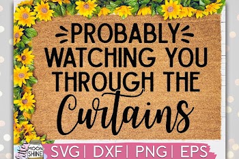 Probably Watching Through Curtains Door Mat SVG DXF PNG EPS