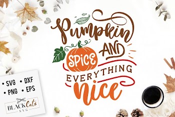 Pumpkin spice and everything nice SVG