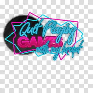 Quit playing games with my heart, Quit Playing Games with my Heart text overlay transparent background PNG clipart