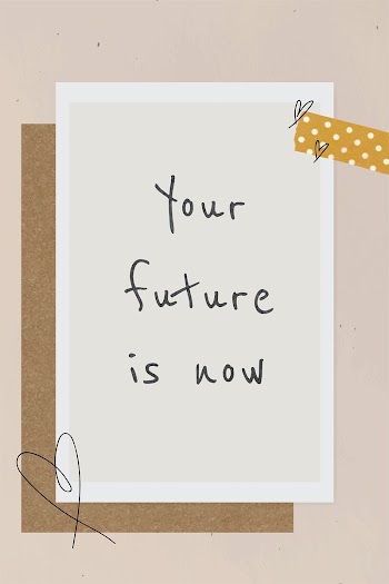 Quote your future is now motivational phrase