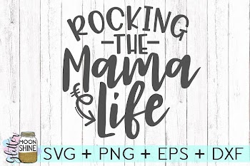 Rocking The Mama Life SVG DXF PNG EPS Cutting Files