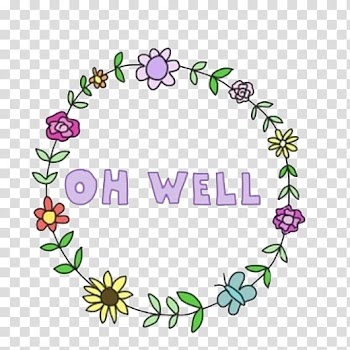 S, Oh Well text with assorted-color flower frame illustration transparent background PNG clipart