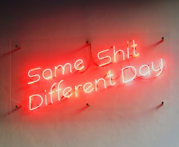 Same Shit Different Day Neon Sign