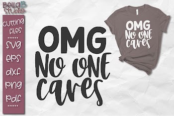 Sarcastic SVG, Funny SVG, OMG No One Cares SVG