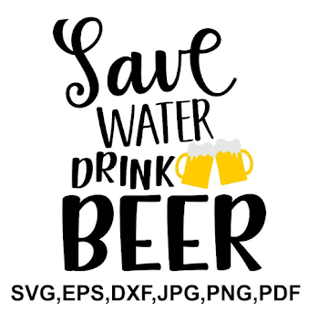 Save water drink beer SVG file beer cricut file funny beer | PNGio