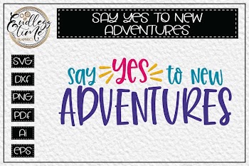 Say YES To New Adventures SVG- a fun Travel Quote SVG