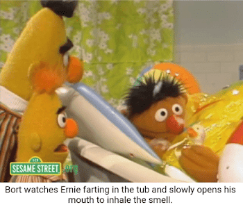 SESAME STREET ! Bort Watches Ernie Farting in the Tub and Slowly ...