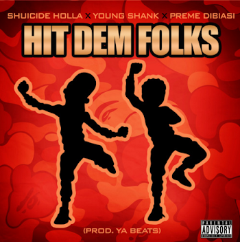 Shuicide Holla ft. Young Shank & Preme Dibiasi - Hit Dem Folks | I ...