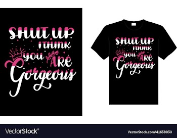 shut up i think you are gorgeous