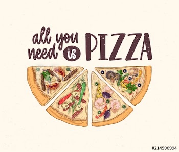 Slice of delicious classical pizza and All You Need Is Pizza slogan handwritten with calligraphic font on light background