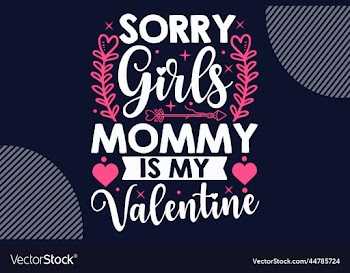 sorry girls mommy is my valentine