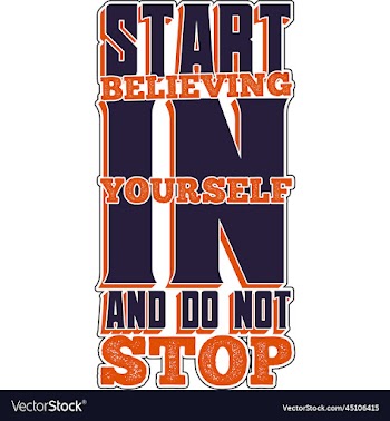 start believing in yourself and do not stop quote