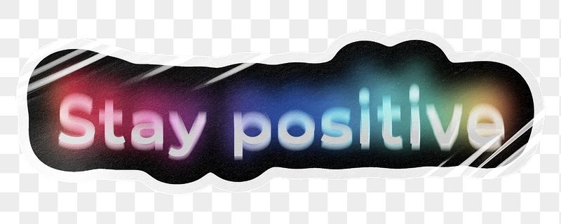 Stay positive png word sticker, | Free PNG - rawpixel