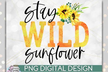 Stay Wild Sunflower PNG Sublimation Design