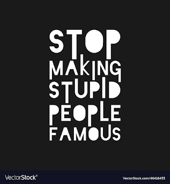 stop making stupid people famous quote