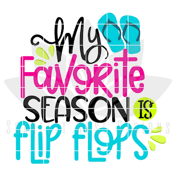 Summer SVG, My Favorite Season is Flip Flops SVG - Scarlett Rose ...