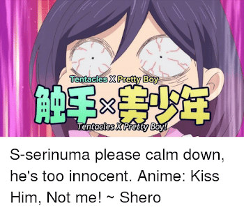Tentacles X Pretty Boy DO S-Serinuma Please Calm Down He's Too ...