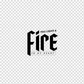Text textures, You light a fire text transparent background PNG clipart