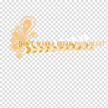 Textos N , don't wanna break your heart wanna give your heart a break quote transparent background PNG clipart