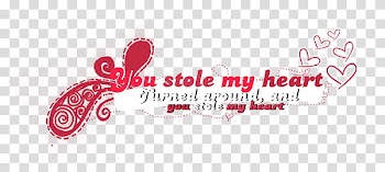 Textos, you stole my heart turned around, and you stole my heart text transparent background PNG clipart