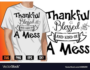 thankful blessed and kind of a mess
