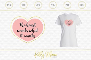 The Heart Wants What It Wants - Love Quote SVG File