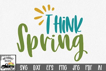 Think Spring SVG Cut File - Spring SVG DXF EPS PNG JPG AI