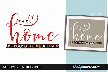 This Home runs on Cuddles and Caffeine - svg, printable