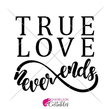 True Love never ends svg png dxf eps | Chameleon Cuttables LLC