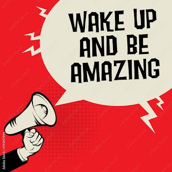 Wake Up and Be Amazing