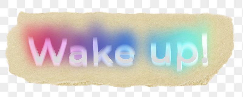 Wake up! png ripped paper | Free PNG - rawpixel