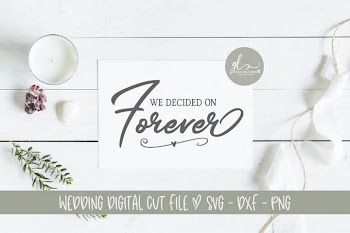 We Decided On Forever - Wedding Sign - SVG Cut File