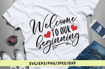 Welcome To Our Beginning Svg Cut File