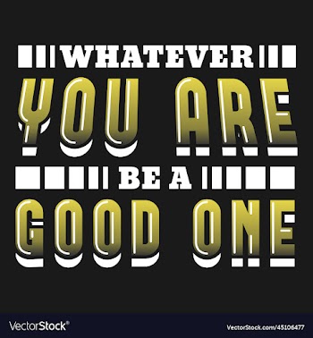 whatever you are be a good one motivational quote