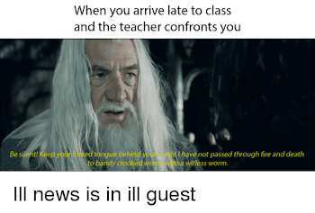 When You Arrive Late to Class and the Teacher Confronts You Be ...
