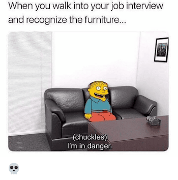 When You Walk Into Your Job Interview and Recognize the Furniture ...