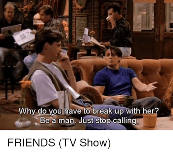 Why Do You Have to Break Up With Her? Be a Man Just Stop Calling ...