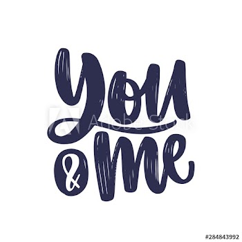 You And Me message or phrase handwritten with elegant cursive calligraphic font or script